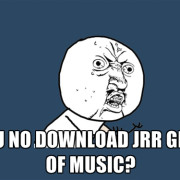Y U No Download JRR Gift of Music Meme